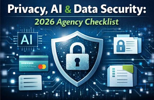 Privacy + AI + Data Security: 2026 Agency Checklist