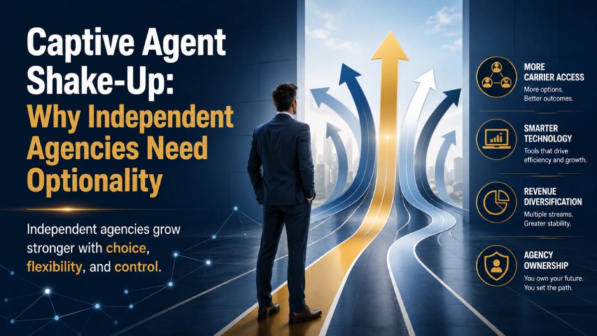 Captive Agent Shake-Up: Why Independent Agencies Need Optionality